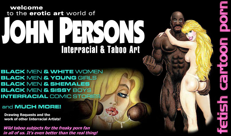 John Persons Interracial & Taboo Art.